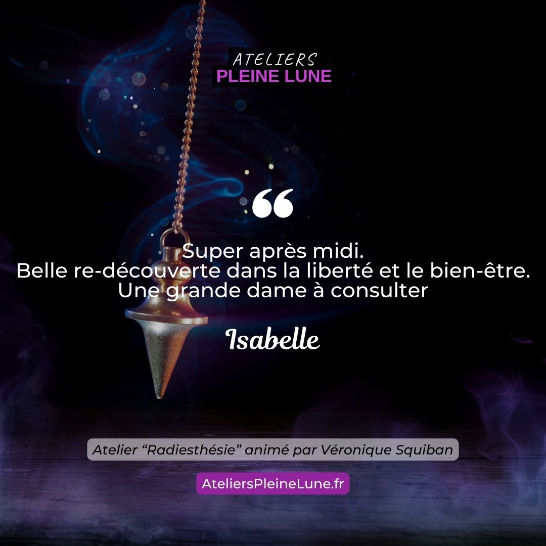 Ateliers Pleine Lune Radiesthésie Véronique Squiban Chemin de l'énergie (3)