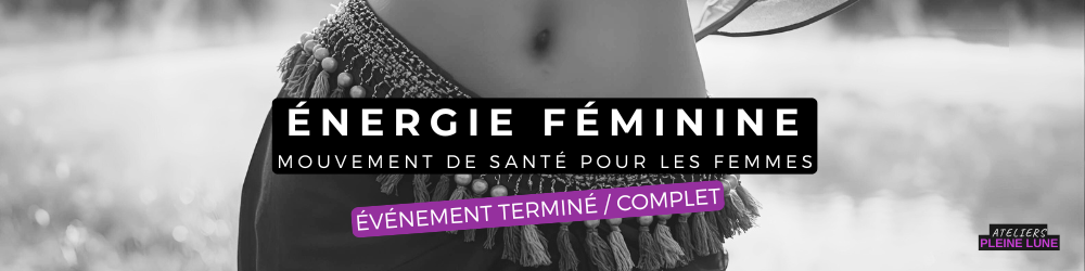 Evenement terminé Energie feminine Ateliers Pleine Lune Pauline Beau
